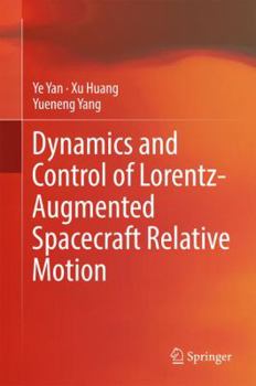 Hardcover Dynamics and Control of Lorentz-Augmented Spacecraft Relative Motion Book