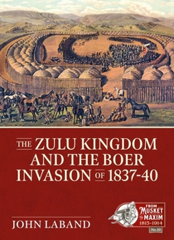 Paperback The Zulu Kingdom and the Boer Invasion of 1837-1840 Book