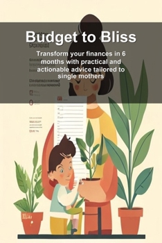 Paperback Budget to Bliss: Transform your finances in 6 months with practical and actionable advice tailored to single mothers Book