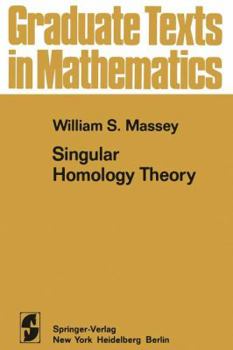 Singular Homology Theory - Book #70 of the Graduate Texts in Mathematics