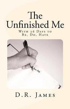 Paperback The Unfinished Me: With 26 Days to Be, Do, Have Book