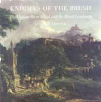 Hardcover Knights of the Brush: The Hudson River School and the Moral Landscape Book