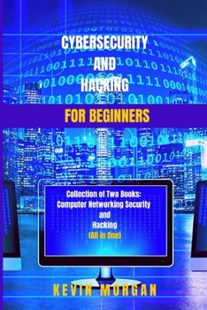 Paperback Cybersecurity and Hacking For Beginners: Collection of Two Books: Computer Networking Security and Hacking (All in One) Book