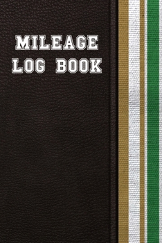 Paperback Mileage Log Book: Car Mileage Tracker For Taxes / Perfect For Business & Personal Use / Sports Theme / Green & Gold Book