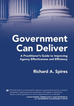 Paperback Government Can Deliver: A Practitioner's Guide to Improving Agency Effectiveness and Efficiency Book