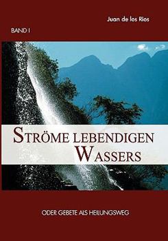 Paperback Ströme lebendigen Wassers Band I: Gebete als Heilungsweg [German] Book