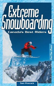 Paperback Extreme Snowboarding: Canada's Best Riders Book