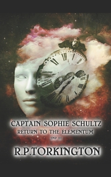 Paperback Captain Sophie Schultz: Return to the Elementum SNP III Book