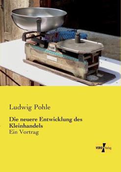 Paperback Die neuere Entwicklung des Kleinhandels: Ein Vortrag [German] Book