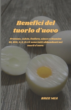 Benefici del tuorlo d'uovo: Proteine, calcio, fosforo, zinco e vitamine B1, B12, A, E, D e K sono tutti abbondanti nei tuorli d'uovo.