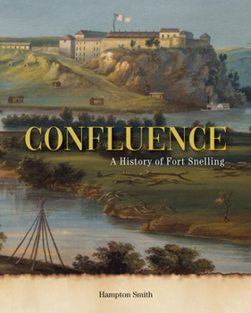 Hardcover Confluence: A History of Fort Snelling Book