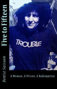 Paperback Five to Fifteen: A Woman, A Prison, A Redemption Book