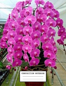 Composition Notebook: Flowers Floral Themed Notebook And Journal 7.44 x 9.69 inches 110 College Ruled Pages