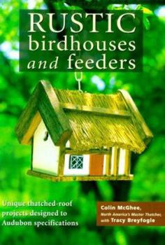 Paperback Rustic Birdhouses and Feeders: Unique Thatched-Roof Projects Designed to Bird-Friendly Specifications Book