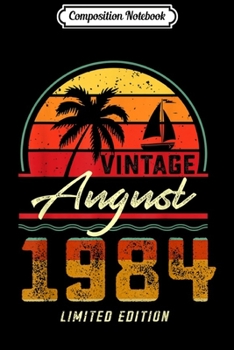 Composition Notebook: Vintage August 1984 s For Men Women Gift  Journal/Notebook Blank Lined Ruled 6x9 100 Pages