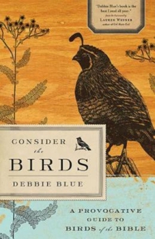 Paperback Consider the Birds: A Provocative Guide to Birds of the Bible Book