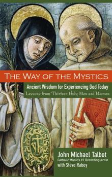 Paperback The Way of the Mystics: Ancient Wisdom for Experiencing God Today Book