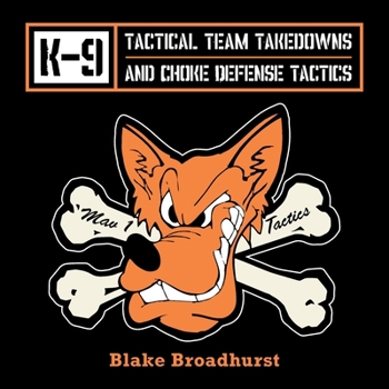 Paperback K-9 Tactical Team Takedowns and Choke Defense Tactics Book
