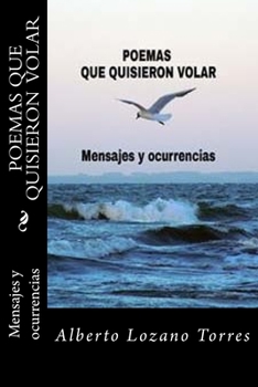 Paperback Poemas que quisieron volar: Mensajes y ocurrencias [Spanish] Book