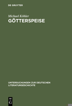 Hardcover Götterspeise: Mahlzeitenmotivik in Der Prosa Thomas Manns Und Genealogie Des Alimentären Opfers [German] Book