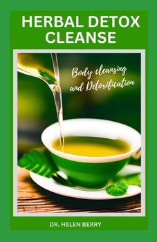 Paperback Herbal Detox Cleanse: Healthy Herbal Recipes for Body Cleansing, Detoxification and Immune Boosting Book