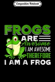 Composition Notebook: Frog - Frogs Are Awesome s Journal/Notebook Blank Lined Ruled 6x9 100 Pages