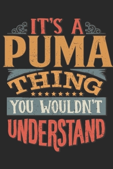 It's A Puma Thing You Wouldn't Understand: Gift For Puma Lover 6x9 Planner Journal