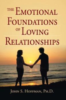 Paperback The Emotional Foundations of Loving Relationships Book