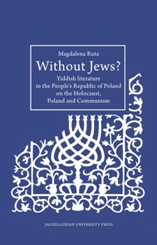 Paperback Without Jews?: Yiddish Literature in the People's Republic of Poland on the Holocaust, Poland, and Communism Book