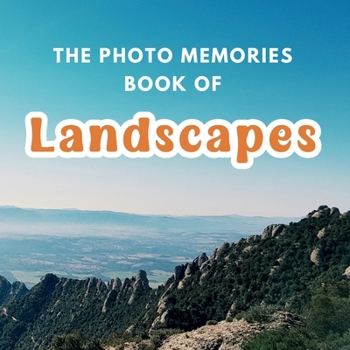 The Photo Memories Book of Landscapes: A Picture Book for Seniors with Alzheimer's, Dementia, or Memory Loss