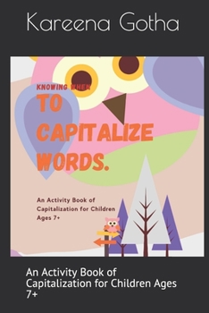 Paperback Knowing When to Capitalize Words: An Activity Book of Capitalization for Children Ages 7+ Book