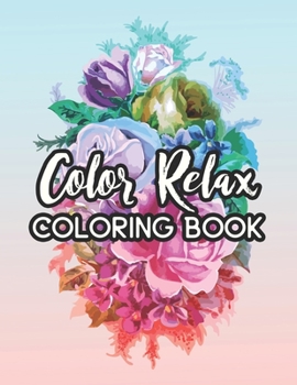 Paperback Color Relax Coloring Book: Mind Soothing Patterns To Color For Unwinding, Relaxing Coloring Sheets For Adults Book