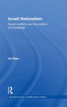 Hardcover Israeli Nationalism: Social Conflicts and the Politics of Knowledge Book