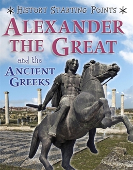 Paperback History Starting Points: Alexander the Great and the Ancient Greeks Book