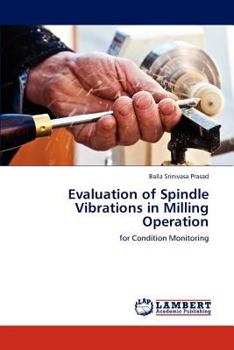 Paperback Evaluation of Spindle Vibrations in Milling Operation Book