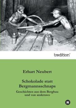 Paperback Schokolade Statt Bergmannsschnaps [German] Book