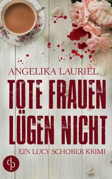 Paperback Tote Frauen lügen nicht: Ein Lucy Schober Krimi [German] Book