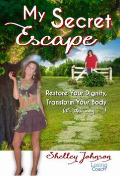 Paperback My Secret Escape: Restore Your Dignity, Transform Your Body (it's this way...) Book