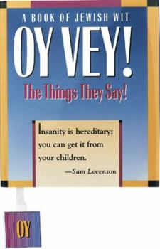 Hardcover Oy Vey! the Things They Say!: A Book of Jewish Wit Book
