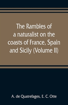 Paperback The rambles of a naturalist on the coasts of France, Spain, and Sicily (Volume II) Book