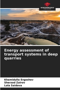 Energy assessment of transport systems in deep quarries