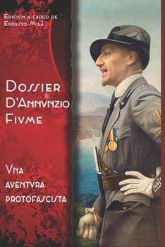 Paperback Dossier D'Annunzio Fiume: Una Aventura Protofascista [Spanish] Book