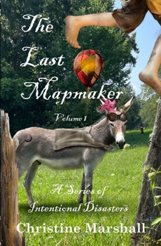 Paperback The Last Mapmaker: A Series of Intentional Disasters Volume 1 Book