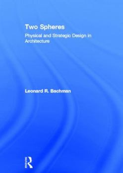 Hardcover Two Spheres: Physical and Strategic Design in Architecture Book