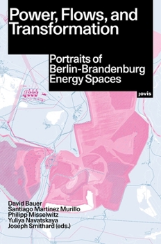 Paperback Power, Flows, and Transformation: Portraits of Berlin-Brandenburg Energy Spaces Book