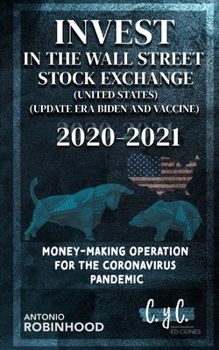 Invest in the Wall Street Stock Exchange (United States) (Updated era Biden and Vaccine) 2020 2021: Money-making operation for the coronavirus pandemi