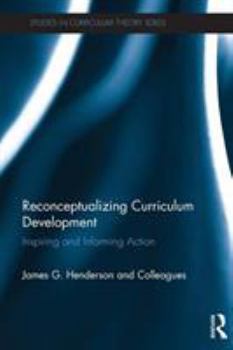 Paperback Reconceptualizing Curriculum Development: Inspiring and Informing Action Book