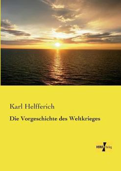 Paperback Die Vorgeschichte des Weltkrieges [German] Book