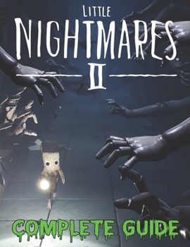 Paperback Little Nightmares II COMPLETE GUIDE: Become A Pro Player in Little Nightmares II (Best Tips, Tricks, Walkthroughs and Strategies) Book