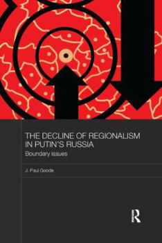 Paperback The Decline of Regionalism in Putin's Russia: Boundary Issues Book